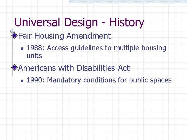 Universal Design - History Fair Housing Amendment n 1988: Access guidelines to multiple housing