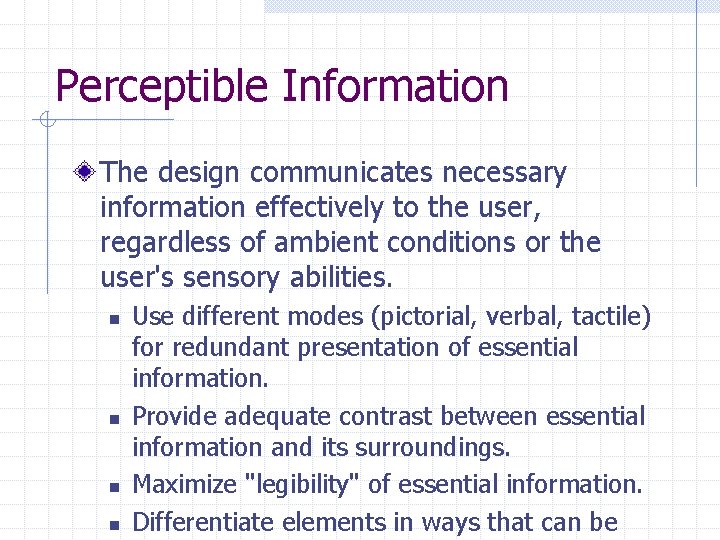 Perceptible Information The design communicates necessary information effectively to the user, regardless of ambient