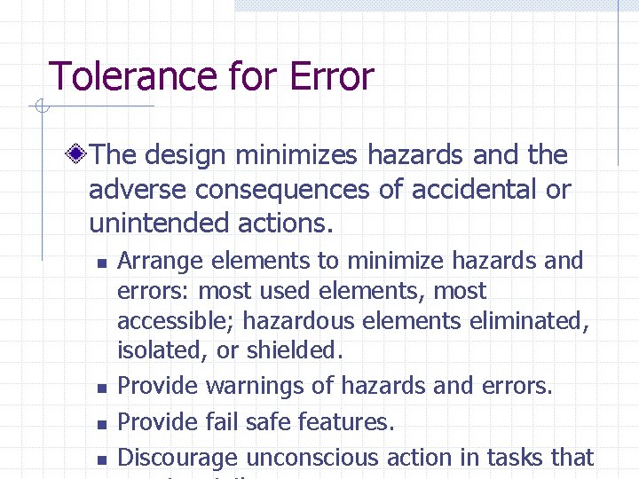 Tolerance for Error The design minimizes hazards and the adverse consequences of accidental or