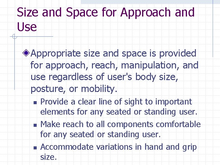 Size and Space for Approach and Use Appropriate size and space is provided for