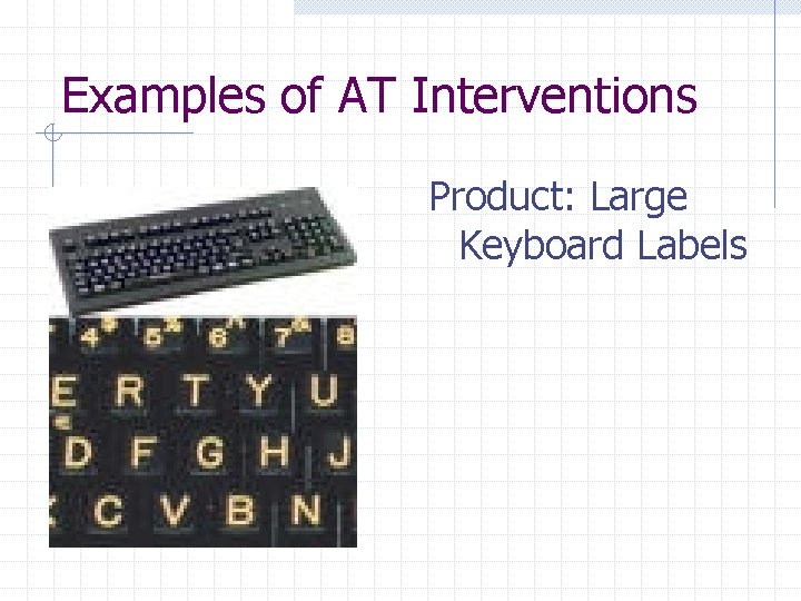 Examples of AT Interventions Product: Large Keyboard Labels 