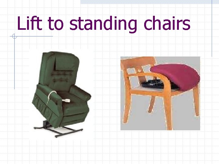 Lift to standing chairs 