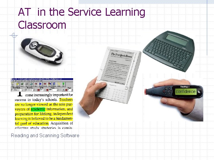 AT in the Service Learning Classroom Reading and Scanning Software 