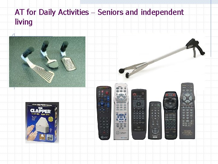 AT for Daily Activities – Seniors and independent living 