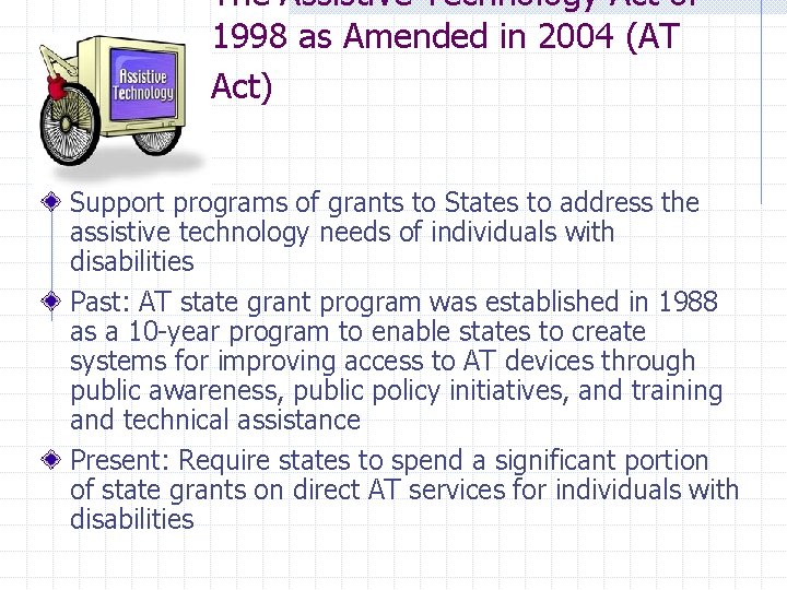 The Assistive Technology Act of 1998 as Amended in 2004 (AT Act) Support programs