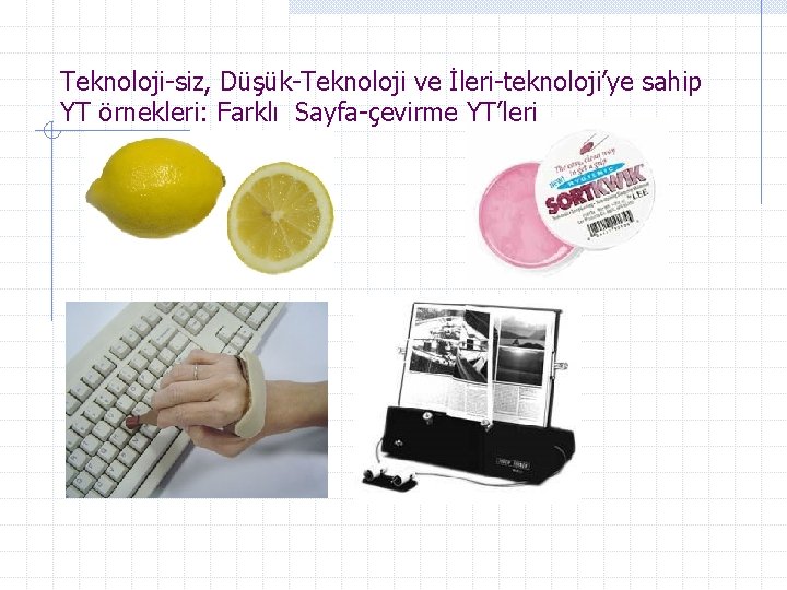 Teknoloji-siz, Düşük-Teknoloji ve İleri-teknoloji’ye sahip YT örnekleri: Farklı Sayfa-çevirme YT’leri 