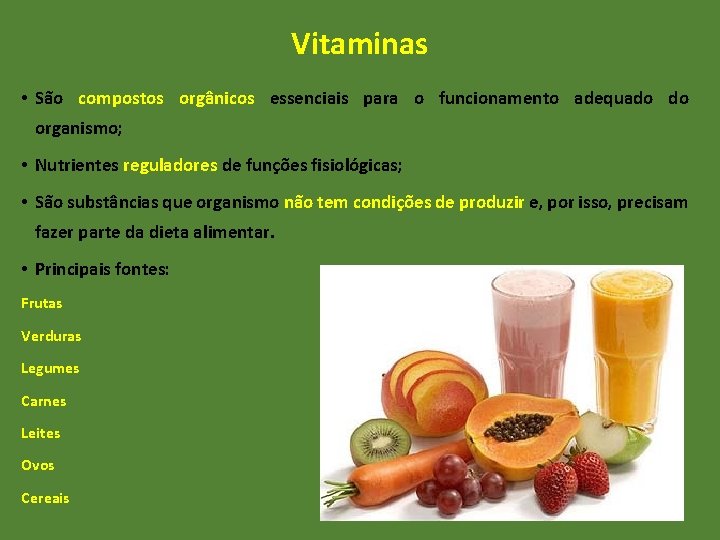 Vitaminas • São compostos orgânicos essenciais para o funcionamento adequado do organismo; • Nutrientes