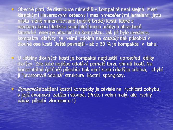  • Obecně platí, že distribuce minerálů v kompaktě není stejná. Mezi klasickými Haversovými