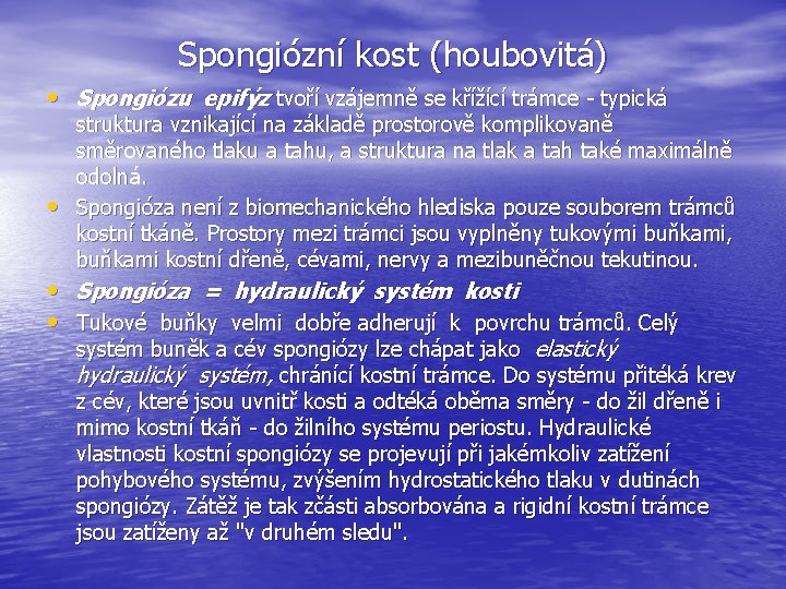 Spongiózní kost (houbovitá) • Spongiózu epifýz tvoří vzájemně se křížící trámce - typická •