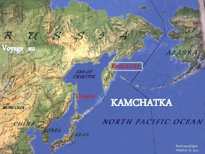 Voyage au KAMCHATKA Automatique Mettre le son 