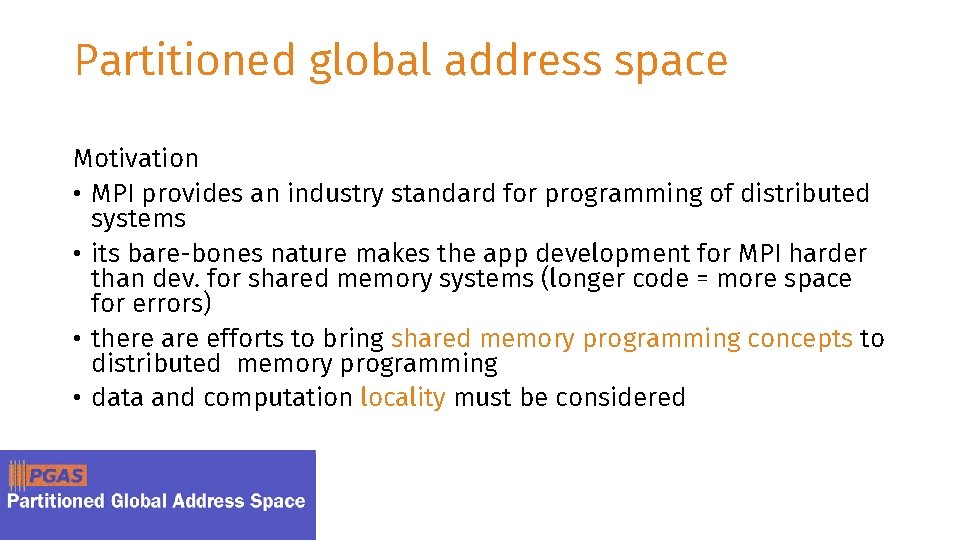 Partitioned global address space Motivation • MPI provides an industry standard for programming of