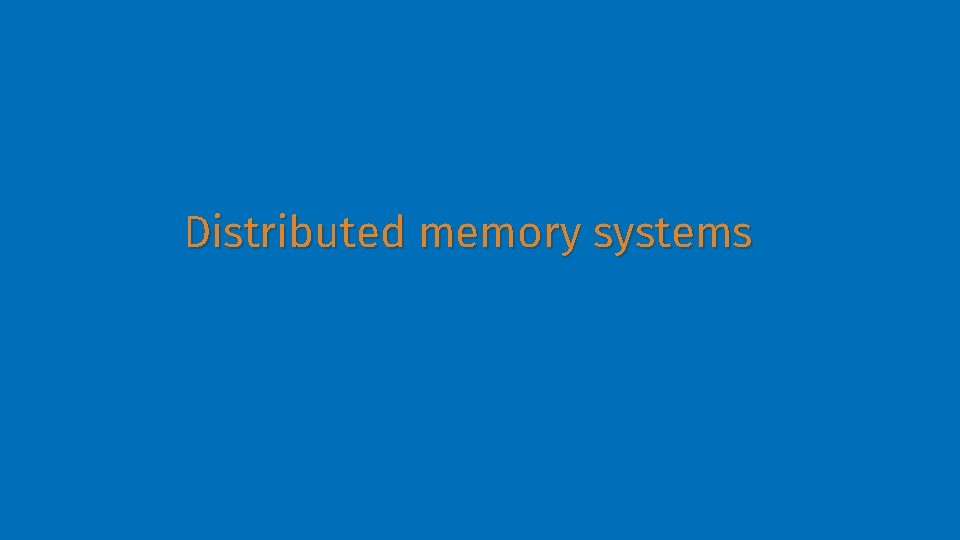 Distributed memory systems 