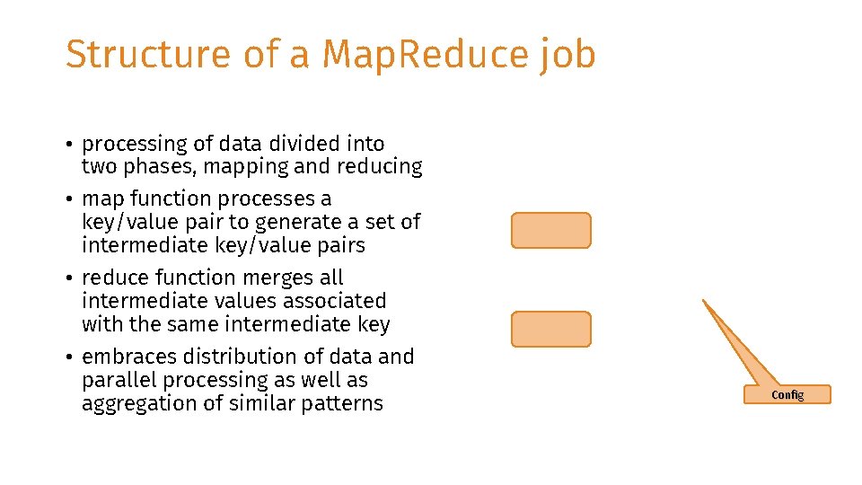 Structure of a Map. Reduce job • processing of data divided into two phases,