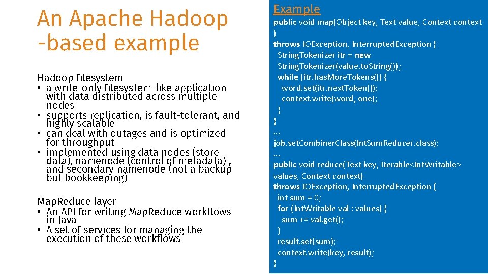 An Apache Hadoop -based example Hadoop filesystem • a write-only filesystem-like application with data