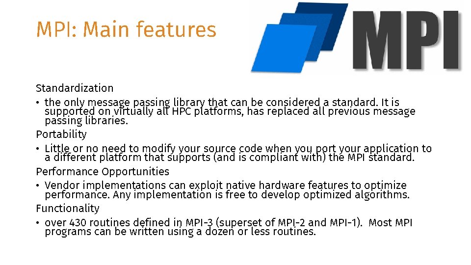 MPI: Main features Standardization • the only message passing library that can be considered
