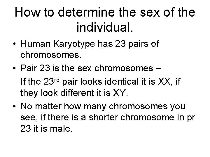 How to determine the sex of the individual. • Human Karyotype has 23 pairs