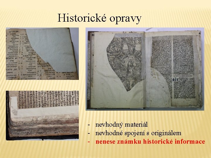 Historické opravy - nevhodný materiál - nevhodné spojení s originálem - nenese známku historické