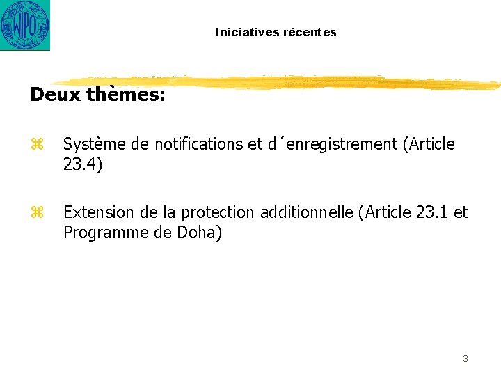 Iniciatives récentes Deux thèmes: z Système de notifications et d´enregistrement (Article 23. 4) z