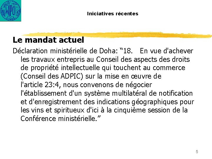 Iniciatives récentes Le mandat actuel Déclaration ministérielle de Doha: “ 18. En vue d'achever