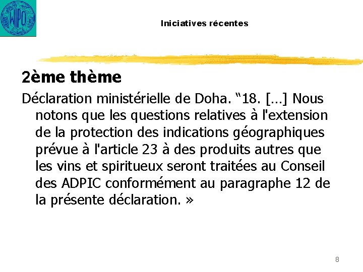 Iniciatives récentes 2ème thème Déclaration ministérielle de Doha. “ 18. […] Nous notons que