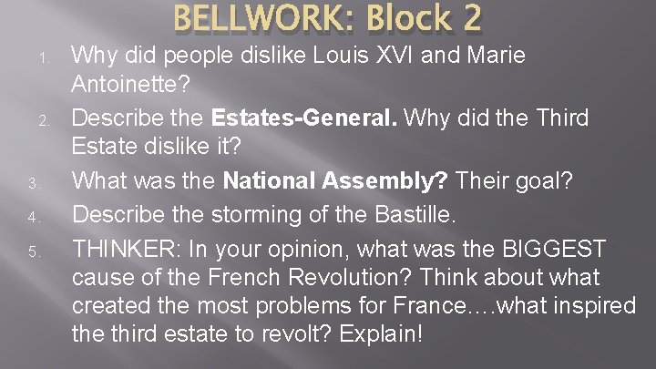 1. 2. 3. 4. 5. BELLWORK: Block 2 Why did people dislike Louis XVI