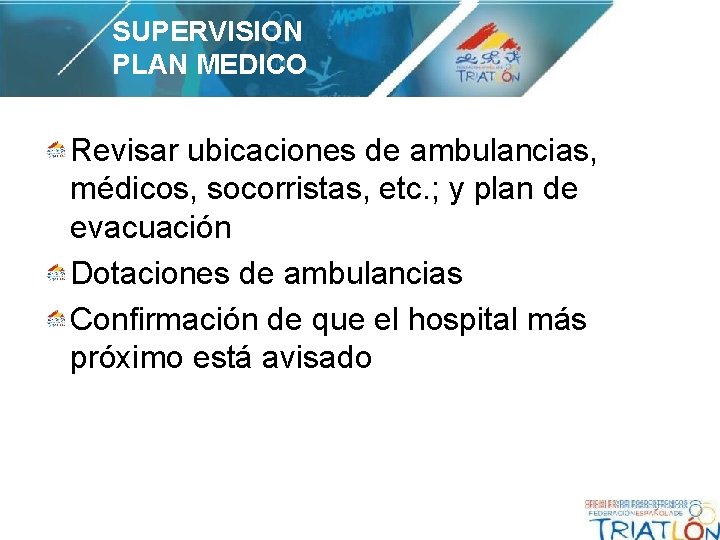 SUPERVISION PLAN MEDICO Revisar ubicaciones de ambulancias, médicos, socorristas, etc. ; y plan de