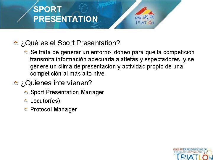 SPORT PRESENTATION ¿Qué es el Sport Presentation? Se trata de generar un entorno idóneo