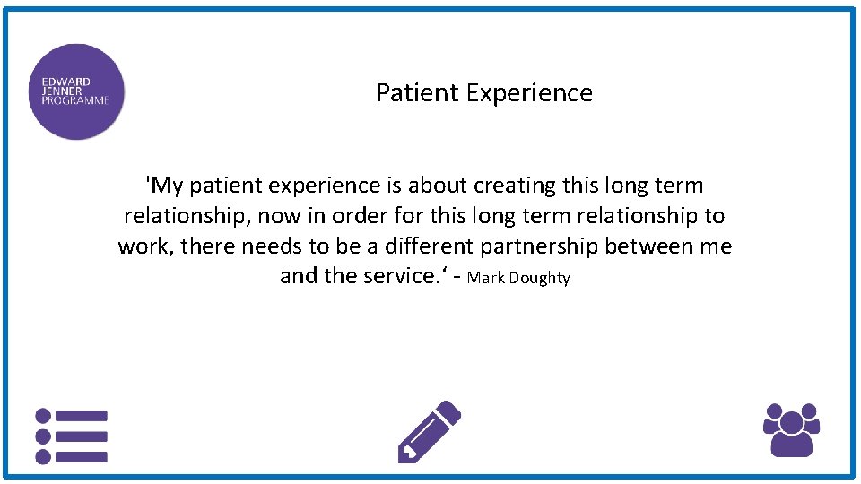 Patient Experience 'My patient experience is about creating this long term relationship, now in