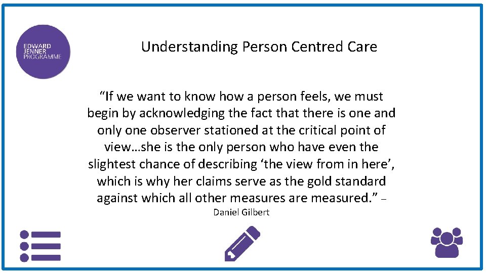 Understanding Person Centred Care “If we want to know how a person feels, we