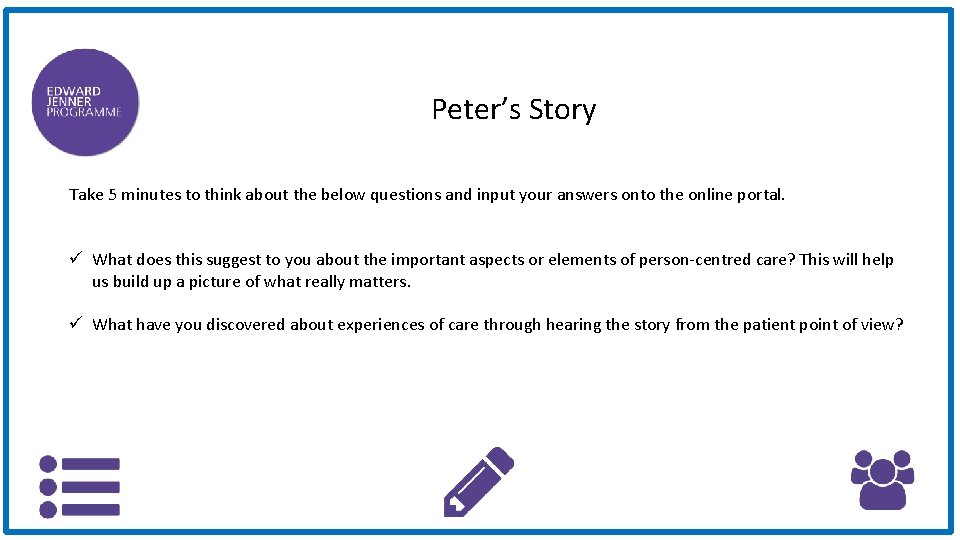 Peter’s Story Take 5 minutes to think about the below questions and input your