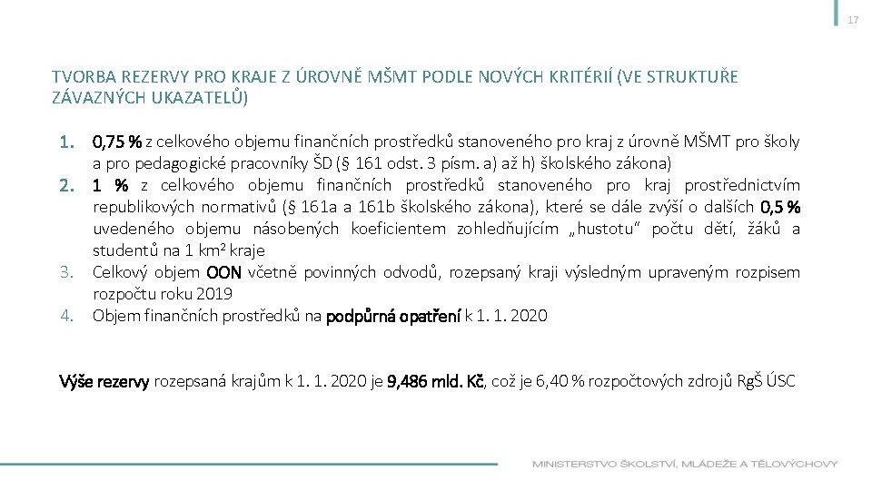 17 TVORBA REZERVY PRO KRAJE Z ÚROVNĚ MŠMT PODLE NOVÝCH KRITÉRIÍ (VE STRUKTUŘE ZÁVAZNÝCH