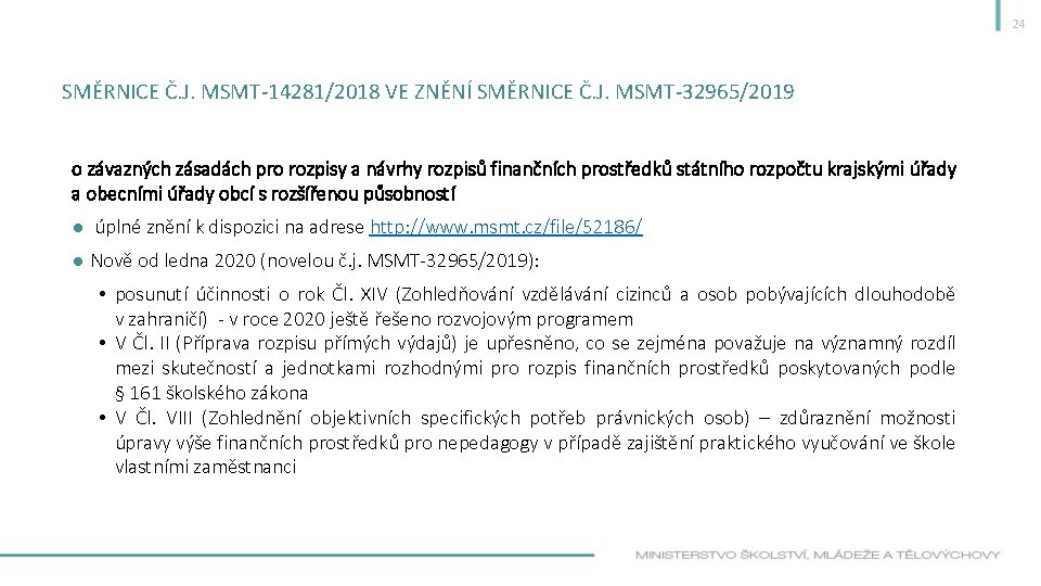 24 SMĚRNICE Č. J. MSMT-14281/2018 VE ZNĚNÍ SMĚRNICE Č. J. MSMT-32965/2019 o závazných zásadách