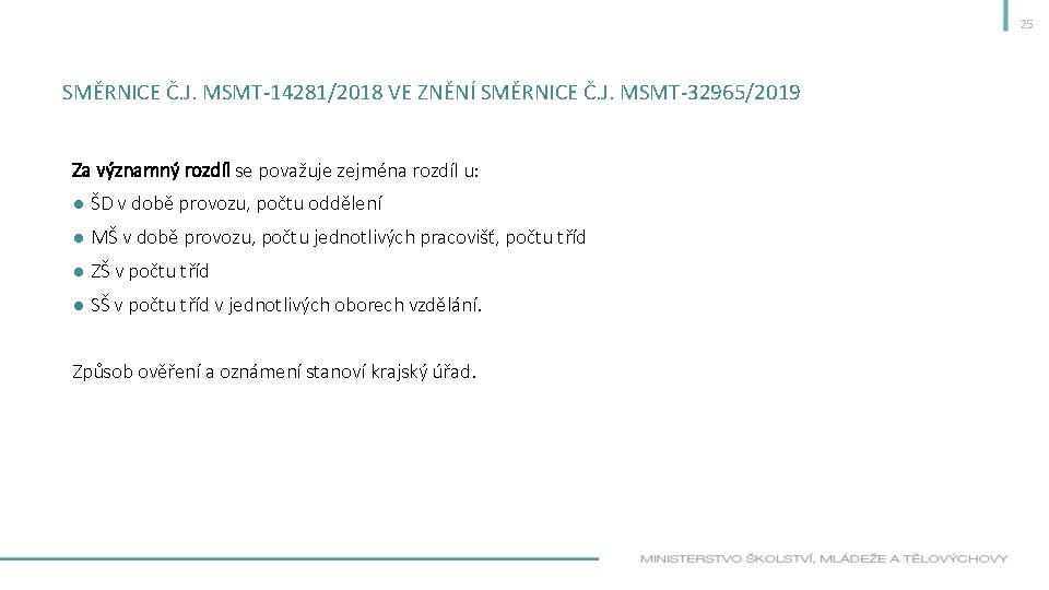 25 SMĚRNICE Č. J. MSMT-14281/2018 VE ZNĚNÍ SMĚRNICE Č. J. MSMT-32965/2019 Za významný rozdíl