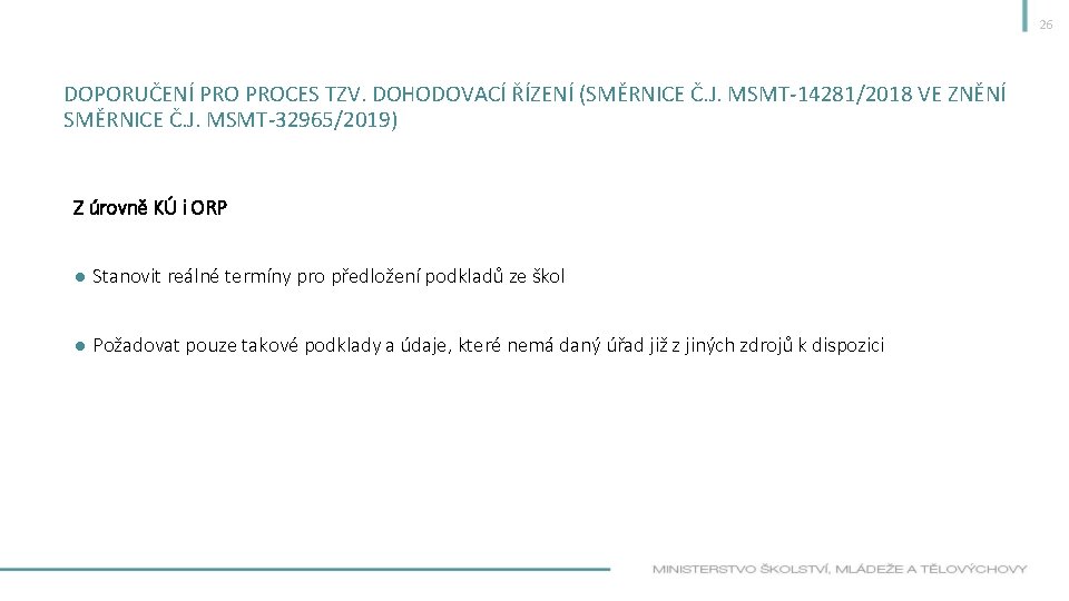 26 DOPORUČENÍ PROCES TZV. DOHODOVACÍ ŘÍZENÍ (SMĚRNICE Č. J. MSMT-14281/2018 VE ZNĚNÍ SMĚRNICE Č.