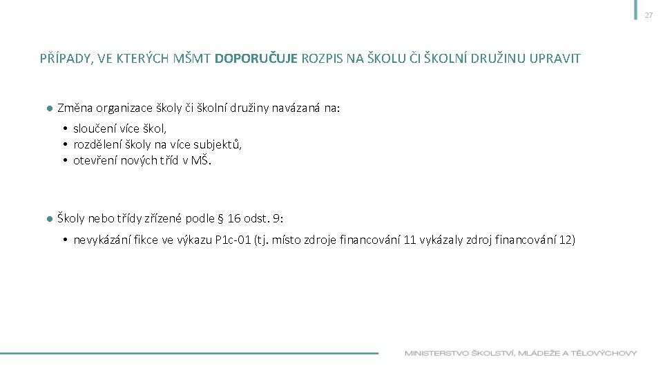 27 PŘÍPADY, VE KTERÝCH MŠMT DOPORUČUJE ROZPIS NA ŠKOLU ČI ŠKOLNÍ DRUŽINU UPRAVIT ●