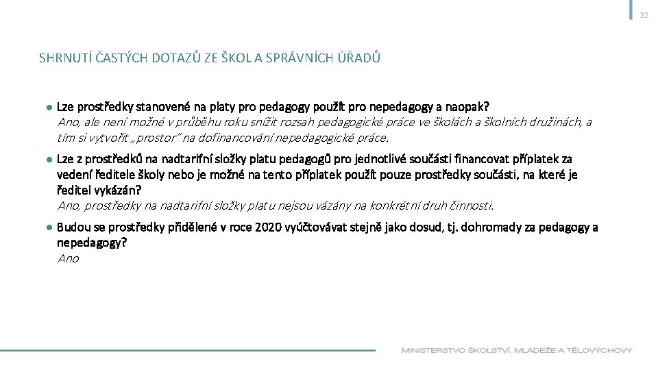 32 SHRNUTÍ ČASTÝCH DOTAZŮ ZE ŠKOL A SPRÁVNÍCH ÚŘADŮ ● Lze prostředky stanovené na