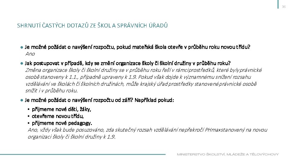 36 SHRNUTÍ ČASTÝCH DOTAZŮ ZE ŠKOL A SPRÁVNÍCH ÚŘADŮ ● Je možné požádat o