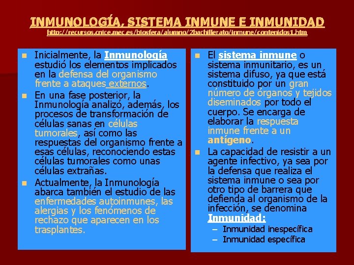 INMUNOLOGÍA, SISTEMA INMUNE E INMUNIDAD http: //recursos. cnice. mec. es/biosfera/alumno/2 bachillerato/inmune/contenidos 1. htm Inicialmente,