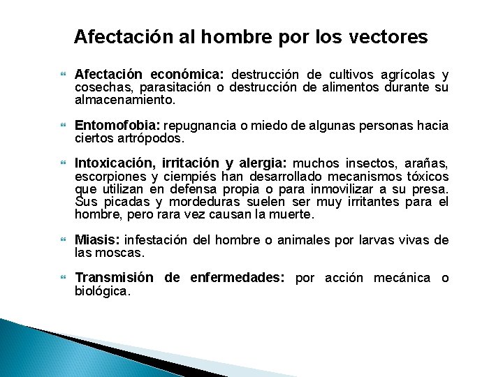 Afectación al hombre por los vectores Afectación económica: destrucción de cultivos agrícolas y cosechas,