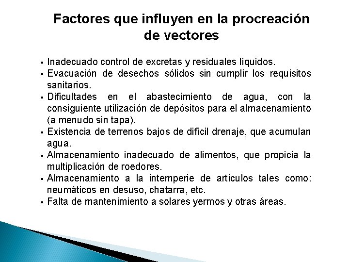 Factores que influyen en la procreación de vectores § § § § Inadecuado control