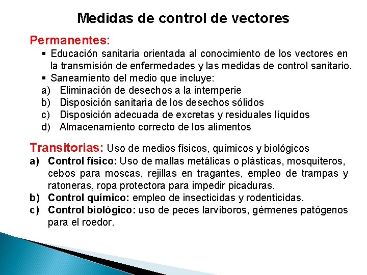 Medidas de control de vectores Permanentes: § Educación sanitaria orientada al conocimiento de los