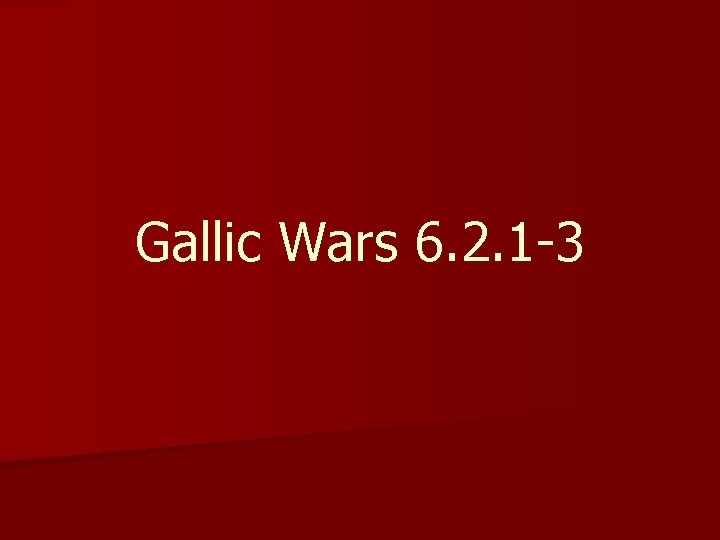 Gallic Wars 6. 2. 1 -3 