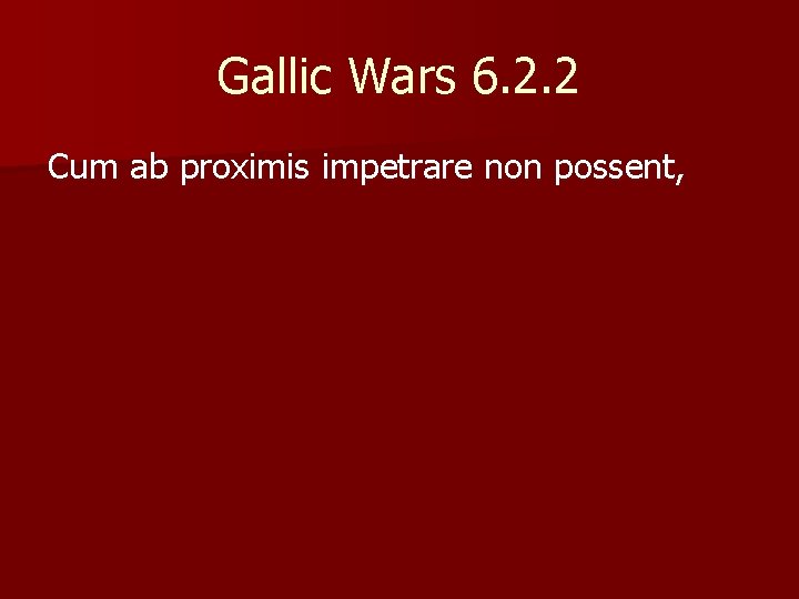 Gallic Wars 6. 2. 2 Cum ab proximis impetrare non possent, 