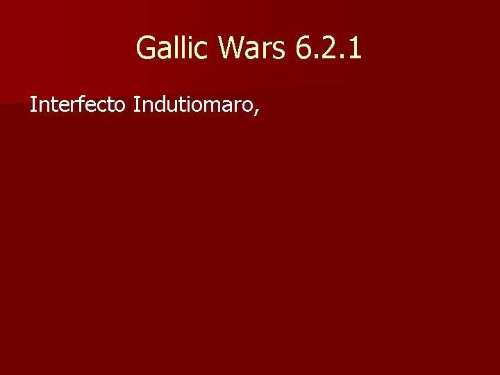 Gallic Wars 6. 2. 1 Interfecto Indutiomaro, 