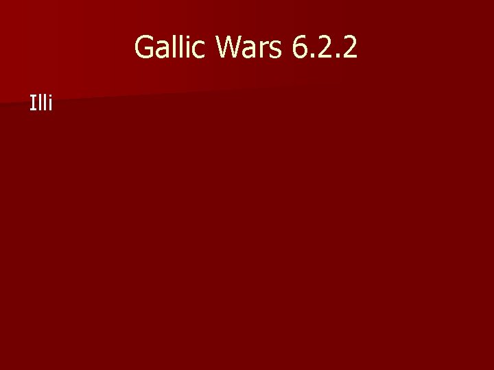 Gallic Wars 6. 2. 2 Illi 