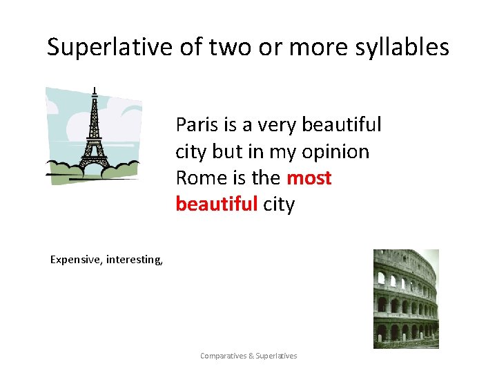 Superlative of two or more syllables Paris is a very beautiful city but in