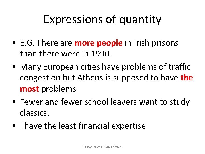 Expressions of quantity • E. G. There are more people in Irish prisons than
