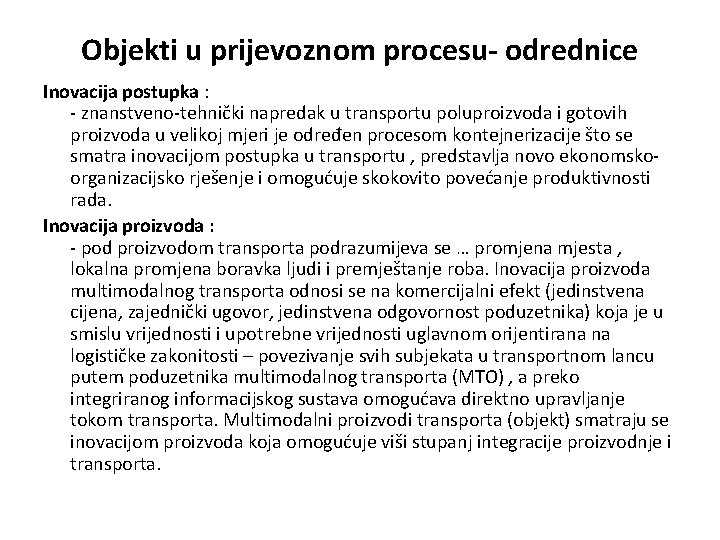 Objekti u prijevoznom procesu- odrednice Inovacija postupka : - znanstveno-tehnički napredak u transportu poluproizvoda