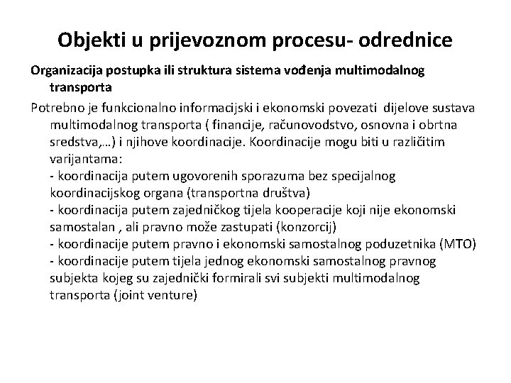 Objekti u prijevoznom procesu- odrednice Organizacija postupka ili struktura sistema vođenja multimodalnog transporta Potrebno