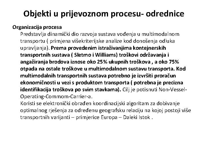 Objekti u prijevoznom procesu- odrednice Organizacija procesa Predstavlja dinamički dio razvoja sustava vođenja u